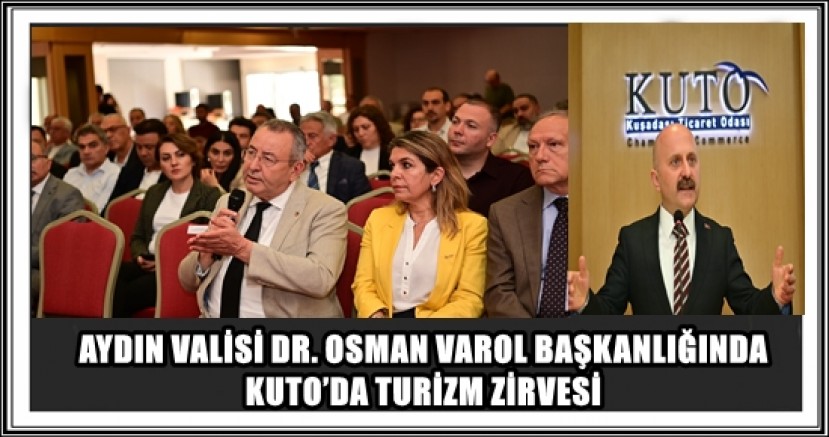 AYDIN VALİSİ DR. OSMAN VAROL BAŞKANLIĞINDA KUTO’DA TURİZM ZİRVESİ