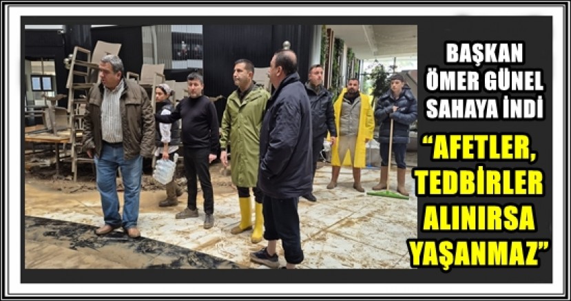 BAŞKAN ÖMER GÜNEL SAHAYA İNDİ