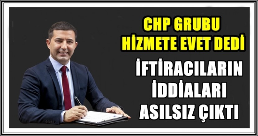 CHP GRUBU HİZMETE EVET DEDİ