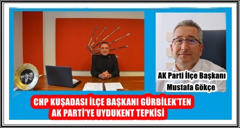 CHP KUŞADASI İLÇE BAŞKANI GÜRBİLEK’TEN AK PARTİ’YE UYDUKENT TEPKİSİ 