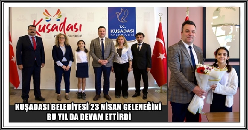 KUŞADASI BELEDİYESİ 23 NİSAN GELENEĞİNİ BU YIL DA DEVAM ETTİRDİ