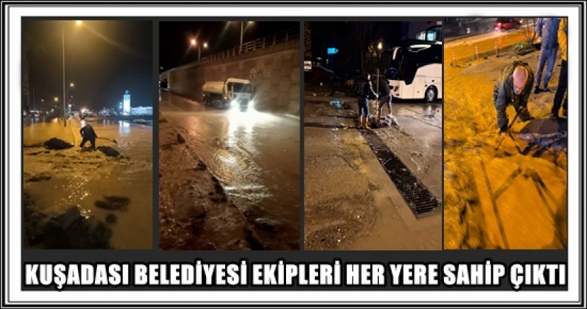 KUŞADASI BELEDİYESİ EKİPLERİ HER YERE SAHİP ÇIKTI