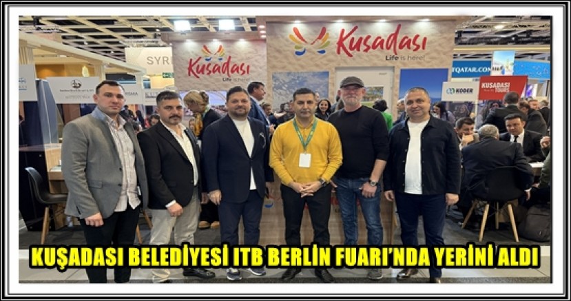 KUŞADASI BELEDİYESİ ITB BERLİN FUARI’NDA YERİNİ ALDI 