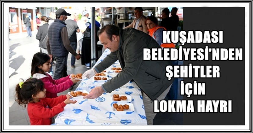 KUŞADASI BELEDİYESİ’NDEN ŞEHİTLER İÇİN LOKMA HAYRI