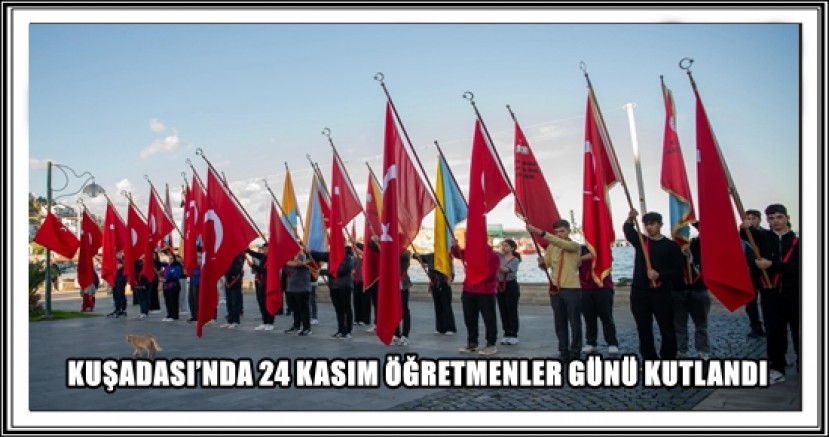 KUŞADASI’NDA 24 KASIM ÖĞRETMENLER GÜNÜ KUTLANDI