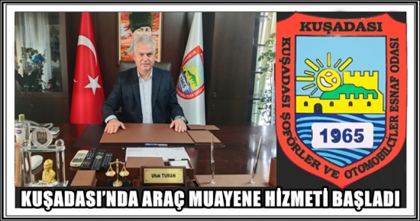 KUŞADASI’NDA ARAÇ MUAYENE HİZMETİ YENİDEN BAŞLADI