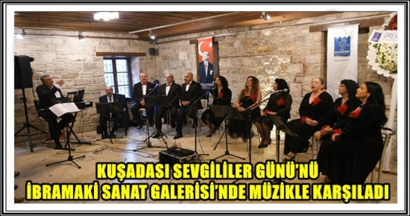 KUŞADASI SEVGİLİLER GÜNÜ’NÜ İBRAMAKİ SANAT GALERİSİ’NDE MÜZİKLE KARŞILADI