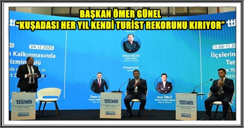 “KUŞADASI TÜRKİYE TURİZMİNDE YENİDEN MARKA KENT OLDU” 