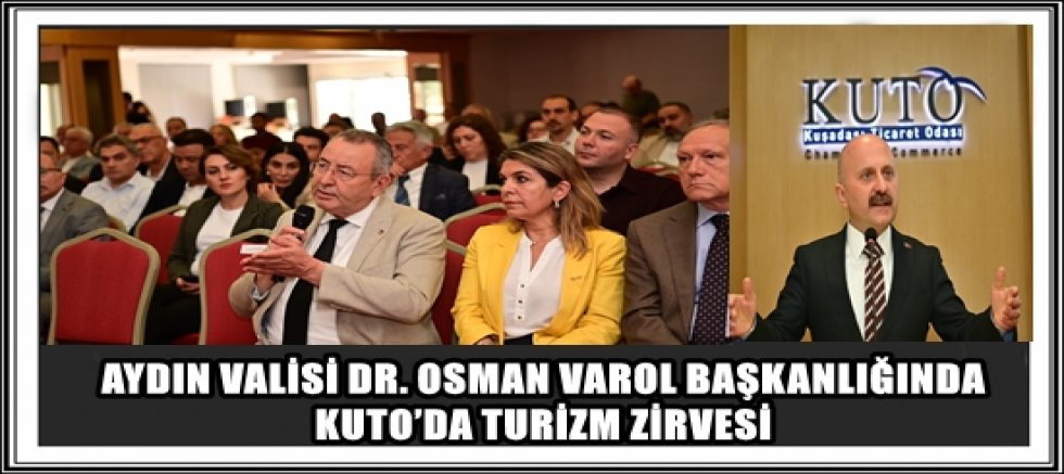 AYDIN VALİSİ DR. OSMAN VAROL BAŞKANLIĞINDA KUTO’DA TURİZM ZİRVESİ