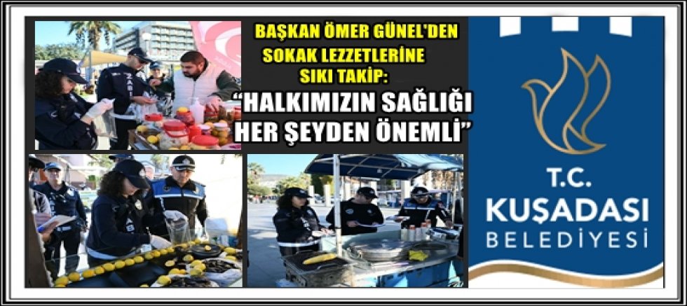 BAŞKAN ÖMER GÜNEL'DEN SOKAK LEZZETLERİNE SIKI TAKİP: “HALKIMIZIN SAĞLIĞI HER ŞEYDEN ÖNEMLİ”