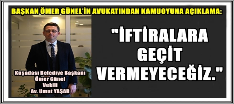 BAŞKAN ÖMER GÜNEL’İN AVUKATINDAN KAMUOYUNA AÇIKLAMA: 