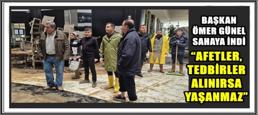 BAŞKAN ÖMER GÜNEL SAHAYA İNDİ