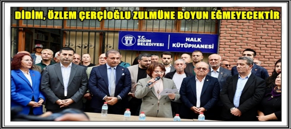 DİDİM, ÖZLEM ÇERÇİOĞLU ZULMÜNE BOYUN EĞMEYECEKTİR