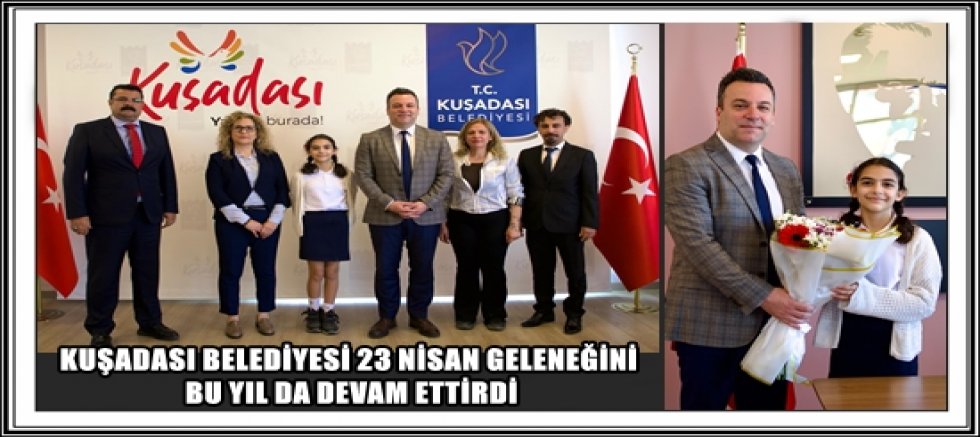 KUŞADASI BELEDİYESİ 23 NİSAN GELENEĞİNİ BU YIL DA DEVAM ETTİRDİ