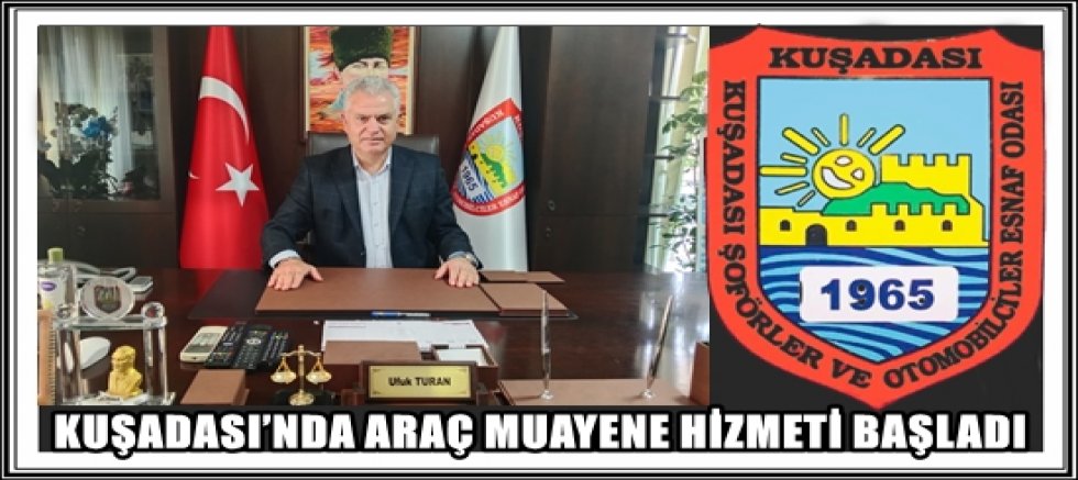 KUŞADASI’NDA ARAÇ MUAYENE HİZMETİ YENİDEN BAŞLADI