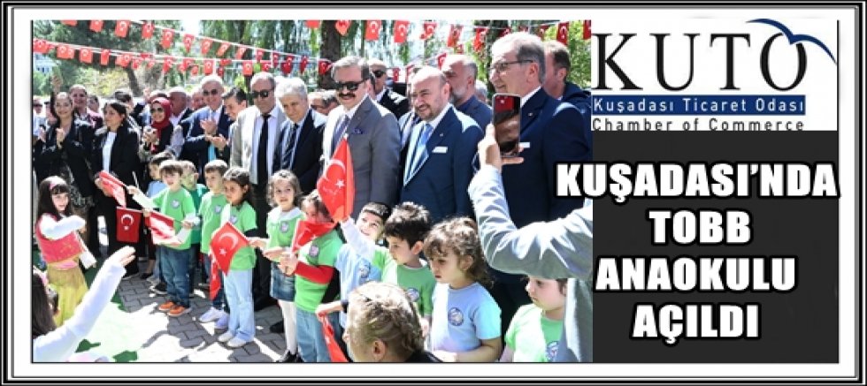 KUŞADASI’NDA TOBB ANAOKULU COŞKUYLA AÇILDI