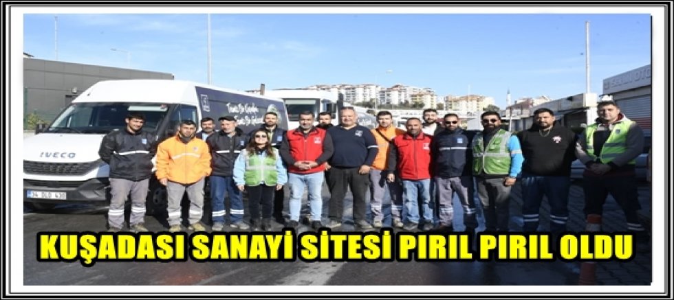 KUŞADASI SANAYİ SİTESİ PIRIL PIRIL OLDU