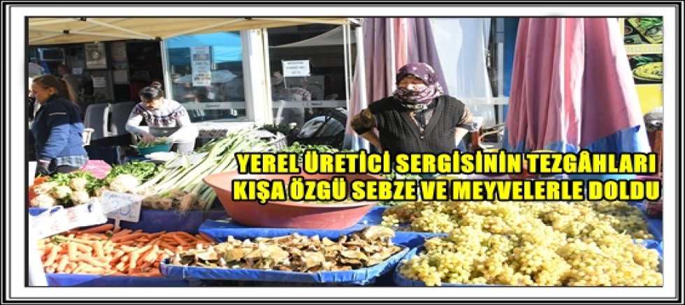 YEREL ÜRETİCİ SERGİSİNİN TEZGÂHLARI KIŞA ÖZGÜ SEBZE VE MEYVELERLE DOLDU