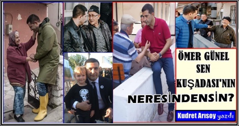 ÖMER GÜNEL SEN KUŞADASI’NIN  NERESİNDENSİN?