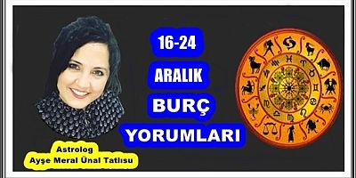 16-24 ARALIK BURÇ YORUMLARI
