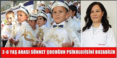 2-6 YAŞ ARASI SÜNNET ÇOCUĞUN PSİKOLOJİSİNİ BOZABİLİR