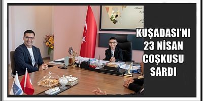 23 NİSAN KUŞADALI ÇOCUKLAR İÇİN ŞENLİĞE DÖNÜŞECEK 