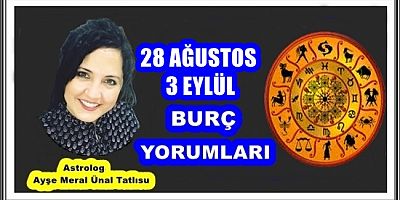 28 AĞUSTOS-3 EYLÜL BURÇ YORUMLARI