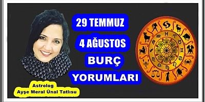 29 TEMMUZ-4 AĞUSTOS BURÇ YORUMLARI