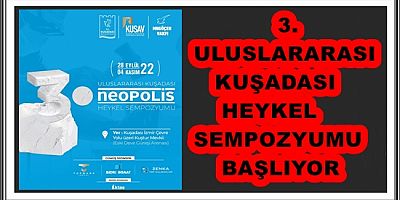 3. ULUSLARARASI KUŞADASI HEYKEL SEMPOZYUMU BAŞLIYOR  