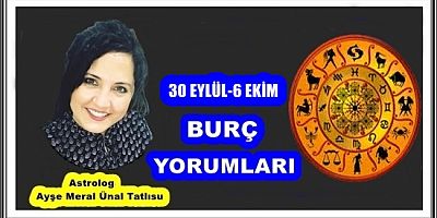 30 EYLÜL-6 EKİM BURÇ YORUMLARI