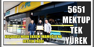5651 MEKTUP TEK YÜREK: KUŞADASI’NDAN EKREM İMAMOĞLU’NA DESTEK YAĞDI