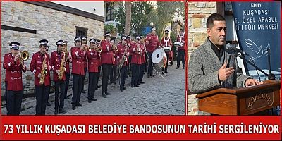 73 YILLIK KUŞADASI BELEDİYE BANDOSUNUN TARİHİ SERGİLENİYOR