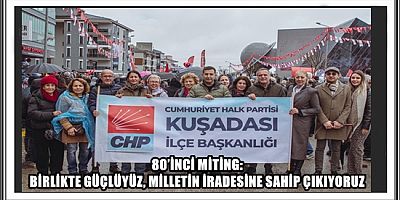 80’İNCİ MİTİNG: BİRLİKTE GÜÇLÜYÜZ, MİLLETİN İRADESİNE SAHİP ÇIKIYORUZ