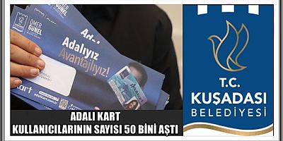 ADALI KART KULLANICILARININ SAYISI 50 BİNİ AŞTI