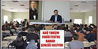 ADÜ TURİZM FAKÜLTESİ’NE BAHAR ŞENLİĞİ GELİYOR