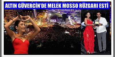 ALTIN GÜVERCİN’DE MELEK MOSSO RÜZGARI ESTİ
