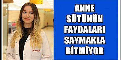 ANNE SÜTÜNÜN FAYDALARI SAYMAKLA BİTMİYOR