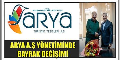 ARYA A.Ş YÖNETİMİNDE BAYRAK DEĞİŞİMİ