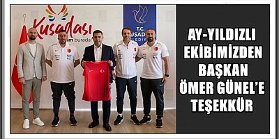 AY-YILDIZLI EKİBİMİZDEN BAŞKAN ÖMER GÜNEL’E TEŞEKKÜR