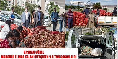 BAŞKAN GÜNEL MAHSÜLÜ ELİNDE KALAN ÇİFTÇİDEN 9.5 TON SOĞAN ALDI
