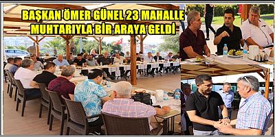 BAŞKAN ÖMER GÜNEL 23 MAHALLE MUHTARIYLA BİR ARAYA GELDİ
