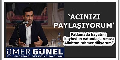 BAŞKAN ÖMER GÜNEL:  ‘ACINIZI PAYLAŞIYORUM’ 