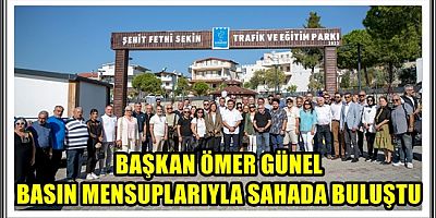 BAŞKAN ÖMER GÜNEL BASIN MENSUPLARIYLA SAHADA BULUŞTU 