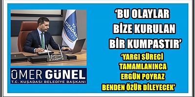 BAŞKAN ÖMER GÜNEL: ‘BU OLAYLAR BİZE KURULAN BİR KUMPASTIR’