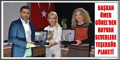 BAŞKAN ÖMER GÜNEL’DEN HAYVAN SEVERLERE TEŞEKKÜR PLAKETİ