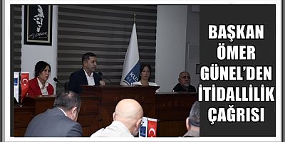BAŞKAN ÖMER GÜNEL’DEN İTİDALLİLİK ÇAĞRISI