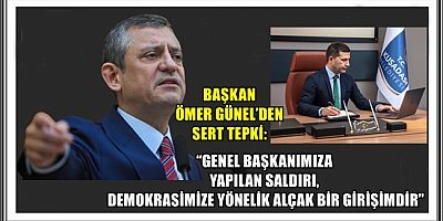 BAŞKAN ÖMER GÜNEL’DEN SERT TEPKİ: