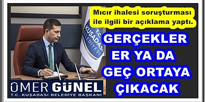 BAŞKAN ÖMER GÜNEL: GERÇEKLER ER YA DA GEÇ ORTAYA ÇIKACAK 