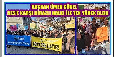 BAŞKAN ÖMER GÜNEL GES’E KARŞI KİRAZLI HALKI İLE TEK YÜREK OLDU 
