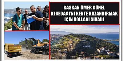 BAŞKAN ÖMER GÜNEL KESEDAĞI’NI KENTE KAZANDIRMAK İÇİN KOLLARI SIVADI 